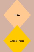 Cover-Bild zum Titel 'Clio' von 'Anatole France'