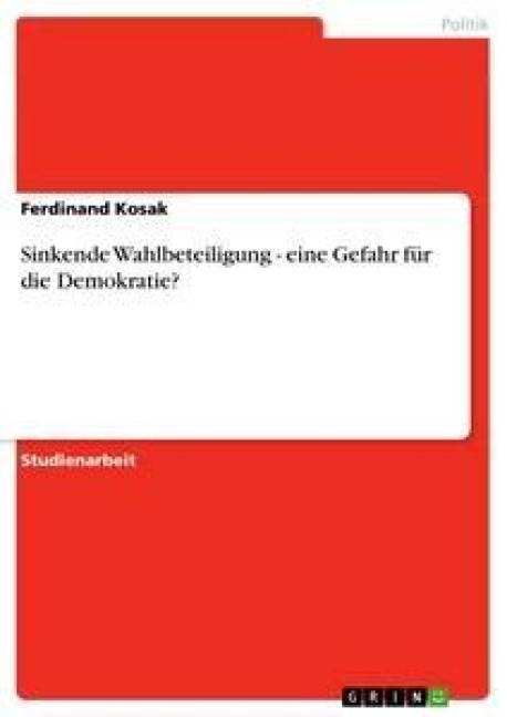 Sinkende Wahlbeteiligung - eine Gefahr für die Demokratie? - Ferdinand Kosak