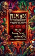 Cover-Bild zum Titel 'Film ab! - Horror - Buch 02 - Von Bukarest Fleisch bis Dead Meat' von 'Thomas Benda, Sabine Benda'