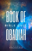 Cover-Bild zum Titel 'Book of Obadiah Bible Quiz (Books of the Bible Quiz Series, #4)' von 'Tyra Buburuz'
