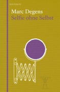 Cover-Bild zum Titel 'Selfie ohne Selbst' von 'Marc Degens'