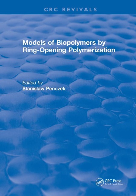Models of Biopolymers By Ring-Opening Polymerization - Stanislaw Penczek