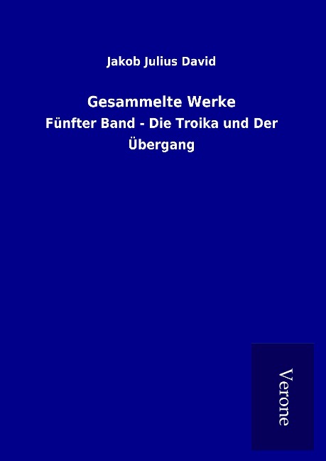 Gesammelte Werke - Jakob Julius David