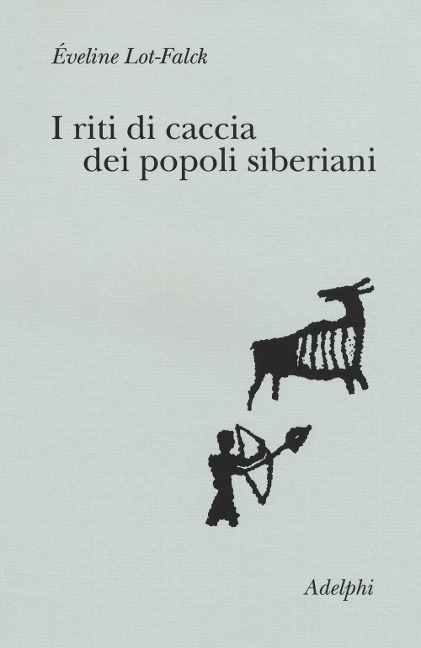 I riti di caccia dei popoli siberiani - Éveline Lot-Falck