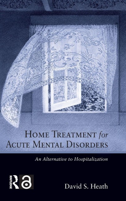 Home Treatment for Acute Mental Disorders - David S. Heath