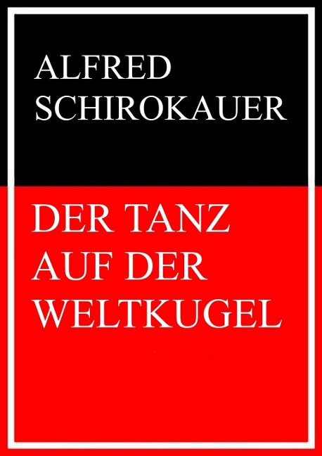 Der Tanz auf der Weltkugel - Alfred Schirokauer