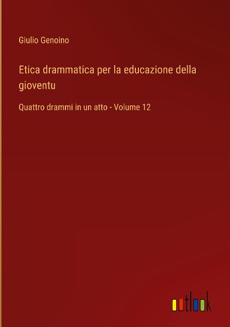Etica drammatica per la educazione della gioventu - Giulio Genoino