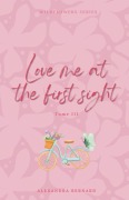Cover-Bild zum Titel 'Love me at the first sight - Wildflowers series - Tome 3 (DISCRET COVER)' von 'Bernard, Alexandra Bernard'