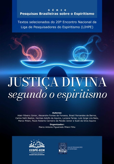 Justiça divina - segundo o espíritismo - Adair Ribeiro Junior, Marco Antonio Figueiredo Milani Filho, Alexandre Fontes da Fonseca, Brasil Fernandes de Barros, Carlos Seth Bastos