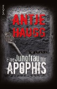 Cover-Bild zum Titel 'Eine Jungfrau für Apophis' von 'Antje Haugg'