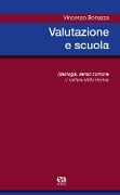 Cover-Bild zum Titel 'Valutazione e scuola. Ideologia, senso comune e cultura della ricerca' von 'Vincenzo Bonazza'