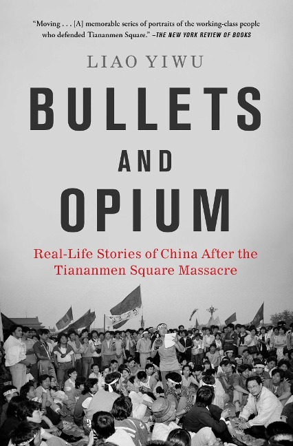 Bullets and Opium - Liao Yiwu