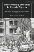 Cover-Bild zum Titel 'Decolonizing Emotions in French Algeria' von 'Christiane-Marie Abu Sarah'