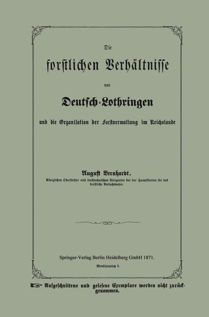 Die forstlichen Verhältnisse von Deutsch-Lothringen und die Organisation der Forstverwaltung im Reichslande - August Bernhardt