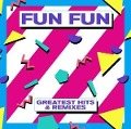 Greatest Hits & Remixes - Fun Fun