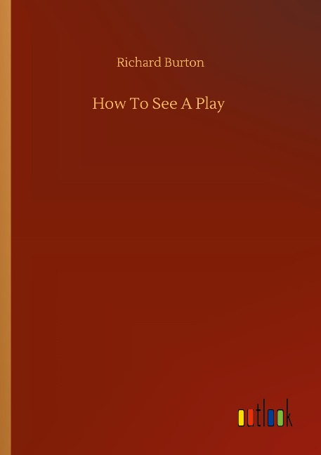 How To See A Play - Richard Burton