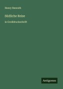 Cover-Bild zum Titel 'Südliche Reise' von 'Henry Benrath'