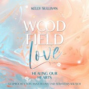 Cover-Bild zum Titel 'Woodfield Love: Healing our Hearts' von 'Kelly Sullivan'