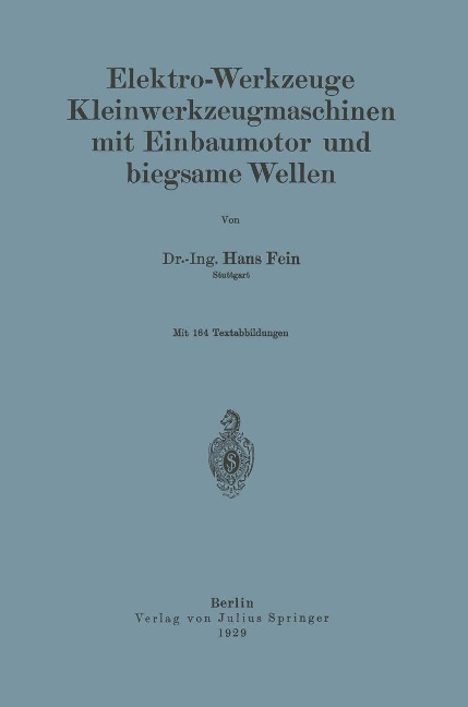 Elektro-Werkzeuge Kleinwerkzeugmaschinen mit Einbaumotor und biegsame Wellen - Hans Fein