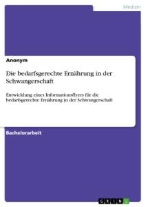 Die bedarfsgerechte Ernährung in der Schwangerschaft - Anonym