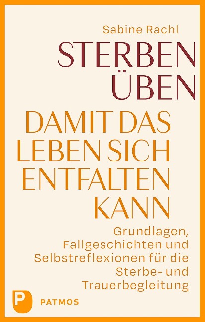 Sterben üben, damit das Leben sich entfalten kann - Sabine Rachl