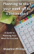 Planning to start your week off to a better start - Maurice Philippe