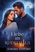Cover-Bild zum Titel 'Liebe im Rudelhaus' von 'Aurora Ashford'