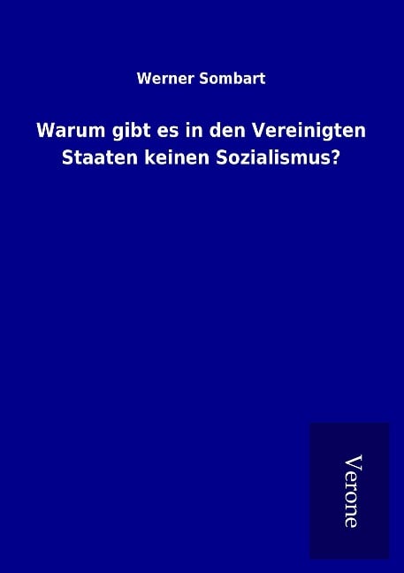 Warum gibt es in den Vereinigten Staaten keinen Sozialismus? - Werner Sombart