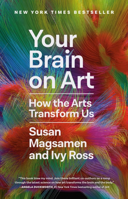 Your Brain on Art - Susan Magsamen, Ivy Ross