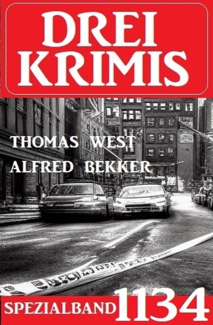 Drei Krimis Spezialband 1134 - Alfred Bekker, Thomas West