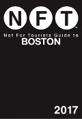 Cover-Bild zum Titel 'Not For Tourists Guide to Boston 2017' von 'Not For Tourists'