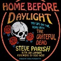 Home Before Daylight Lib/E: My Life on the Road with the Grateful Dead - Joe Layden, Bob Weir