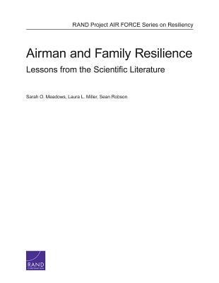 Airman and Family Resilience - Sarah O Meadows, Laura L Miller, Sean Robson