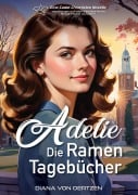 Adelie - Die Ramen Tagebücher (Die Cadet Chronicles, #1) - Diana von Oertzen