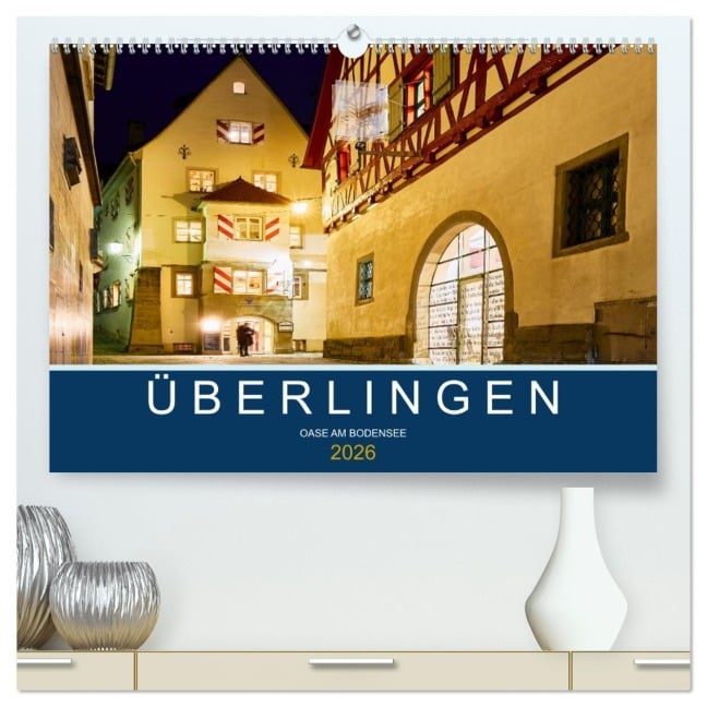 Überlingen - Oase am Bodensee (hochwertiger Premium Wandkalender 2026 DIN A2 quer), Kunstdruck in Hochglanz - Sven Fuchs