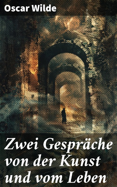 Zwei Gespräche von der Kunst und vom Leben - Oscar Wilde