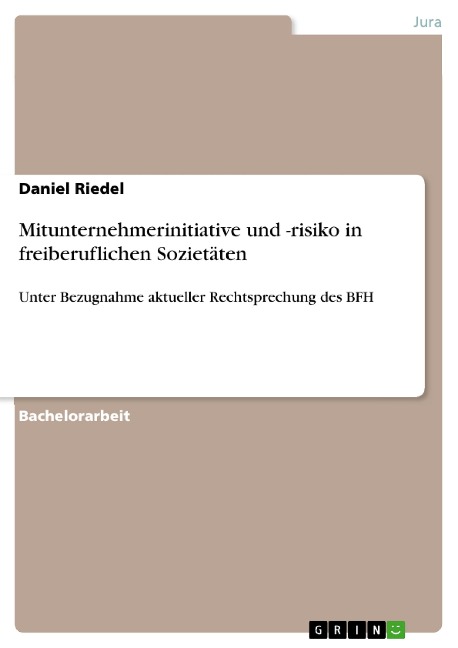 Mitunternehmerinitiative und -risiko in freiberuflichen Sozietäten - Daniel Riedel
