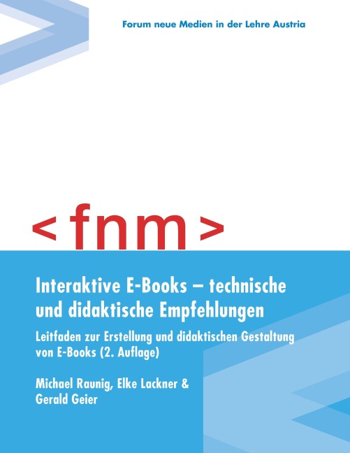 Interaktive E-Books - technische und didaktische Empfehlungen. Leitfaden zur Erstellung und didaktischen Gestaltung von E-Books - Michael Raunig, Elke Lackner, Gerald Geier