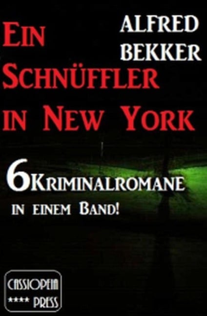 6 Alfred Bekker Kriminalromane - Ein Schnüffler in New York - Alfred Bekker