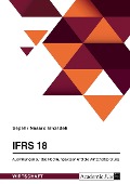 IFRS 18. Auswirkungen auf das Rechnungswesen und die Wirtschaftsprüfung - Sepehr Nassrollahzadeh