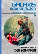 Cover-Bild zum Titel 'GALAXIS SCIENCE FICTION, Band 5: DER ZEIT-EFFEKT' von 'Douglas R. Mason'
