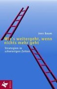 Cover-Bild zum Titel 'Wie's weitergeht, wenn nichts mehr geht' von 'Jens Baum'