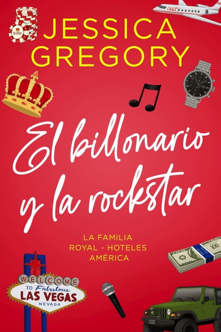 El Billonario y la Rockstar (La Familia Royal - Hoteles América, #2) - Jessica Gregory