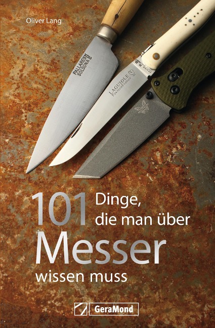 Handbuch Messer: 101 Dinge, die Sie schon immer über Messer wissen wollten. - Oliver Lang