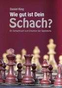Cover-Bild zum Titel 'Wie gut ist Dein Schach ?' von 'Daniel King'