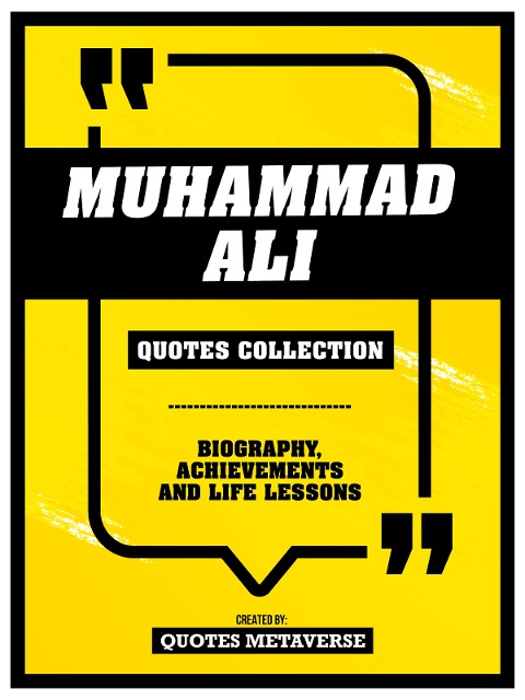 Muhammad Ali - Quotes Collection - Biography, Achievements And Life Lessons - Quotes Metaverse
