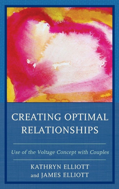 Creating Optimal Relationships - Kathryn Elliott, James Elliott