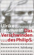 Das Verschwinden des Philip S. - Ulrike Edschmid