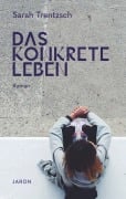 Cover-Bild zum Titel 'Das konkrete Leben' von 'Sarah Trentzsch'