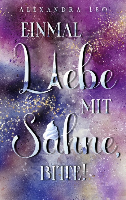 Einmal Liebe mit Sahne, bitte! - Alexandra Leo